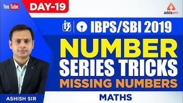 IBPS/SBI 2019 | Number Series Tricks | Missing Numbers | Maths | Day 19 | Ashish Sir | 10:45 A.M