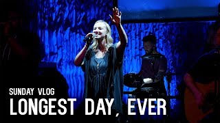 Longest Day, Ever // Sunday Vlog #36