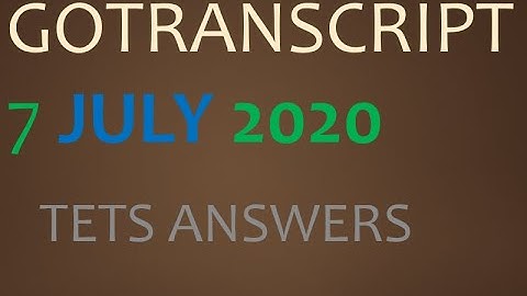GoTranscript Test Job Answers July 7 2020