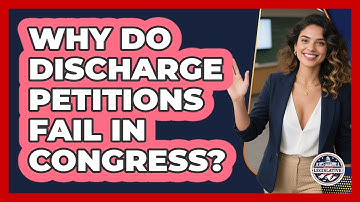 Why Do Discharge Petitions Fail In Congress? - Inside the Legislative Branch