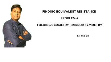 Finding Equivalent Resistance Problem - 7 | Folding Symmetry | Mirror Symmetry | GATE & ESE | KN Rao