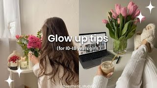 Glow Up Tips For 10-18 Years Girls Tips For Glow Up Glow Up For Teens
