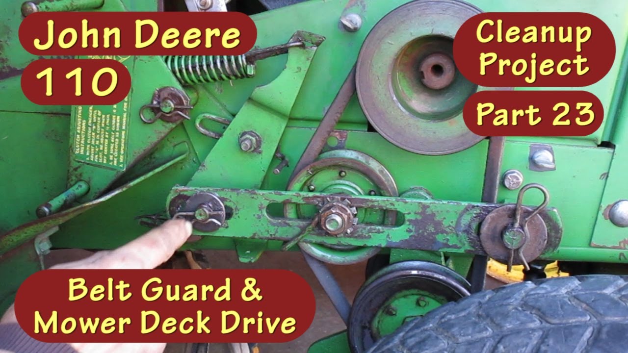 John Deere 110 Cleanup Project Part 23, Engine Belt Guard, Mower Deck ...