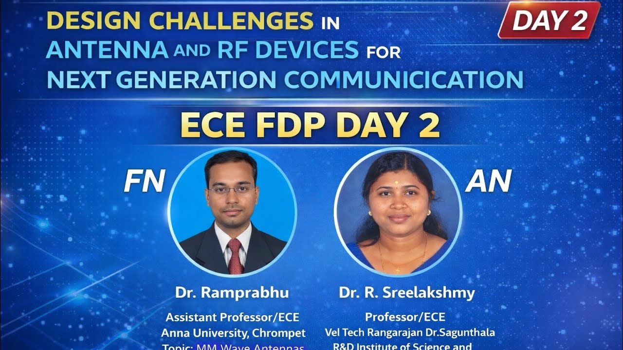 ECE FDP DAY 2 DESIGN CHALLENGES IN ANTENNA AND RF DEVICES FOR NEXT GENERATION COMMUNICICATION