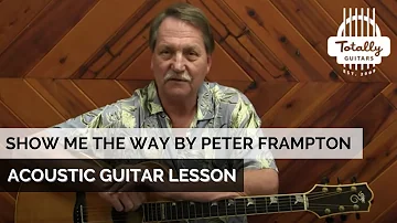 Show Me The Way by Peter Frampton – Acoustic Guitar Lesson Preview from Totally Guitars