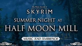 Summer Night at Half Moon Mill | Peaceful Nightime Skyrim Music & Ambience | 3 Hours