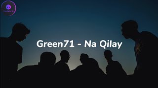 Green71 - Na Qilay (Lyrics Text)