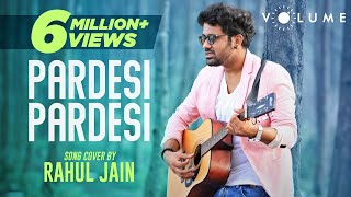 Pardesi Pardesi By Rahul Jain | Bollywood Cover Song | Unplugged Cover Songs Thumb