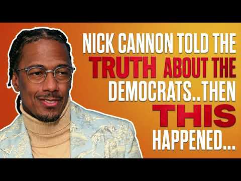 Nick Cannon Told The Truth About The Democrats  The This Happened