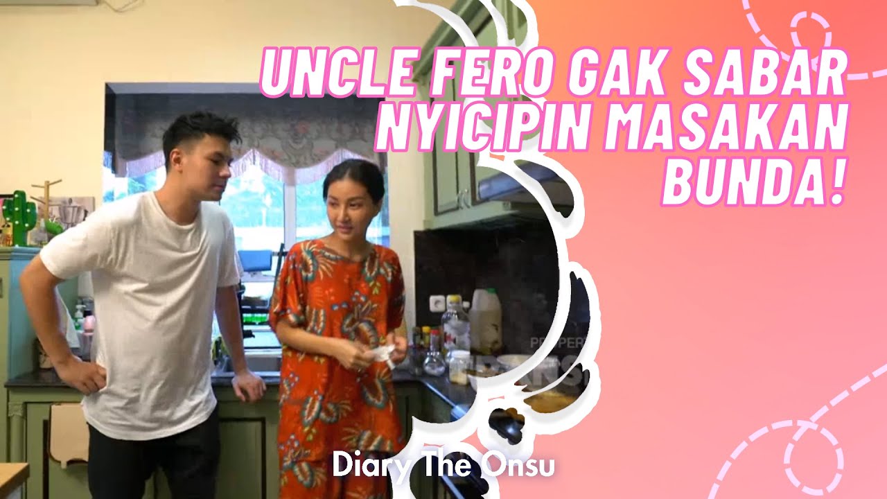 UNCLE FERO GAK SABAR NYICIPIN MASAKAN BUNDA! |  DIARY THE ONSU (7/11/20) P2