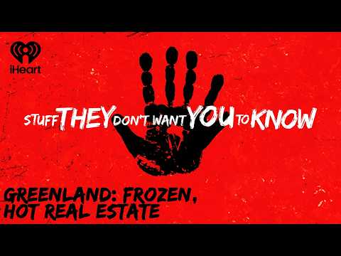 Greenland: Frozen, Hot Real Estate | STUFF THEY DON'T WANT YOU TO KNOW