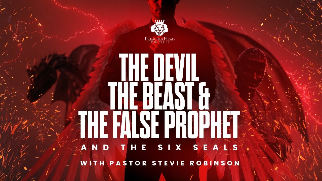 THE Devil…The Beast & The False Prophet and The 6 Seals
