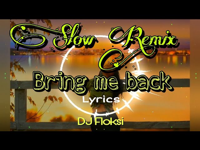 bring me back - Slow remix -  Dj floksi - Lyrics class=
