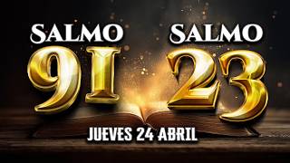 los SALMO 91 SALMO 23 con ORACION PODEROSA DE HOY Necesito de tu bendicion