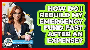 How Do I Rebuild My Emergency Fund Fast After An Expense? - Your Guide to Budgeting