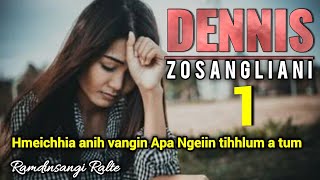 DENNIS ZOSANGLIANI - 1 (Ramdinsangi Ralte)