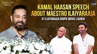 Kamal Haasan Speech about Maestro Ilaiyaraaja | Ilaiyaraaja Biopic Movie Launch