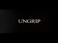 UNGRIP  (From the creators of Esoteric Agenda and KYMATICA)