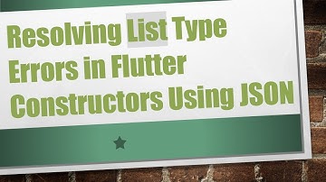 Resolving List Type Errors in Flutter Constructors Using JSON