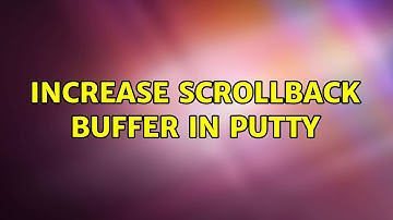 Increase Scrollback Buffer in Putty (3 Solutions!!)