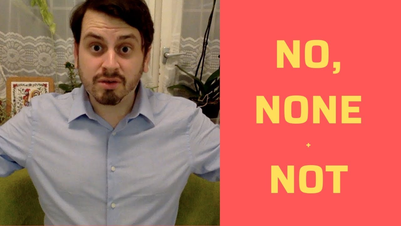 CAE Grammar | NO, NONE, NOT