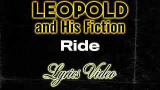 Leopold and His Fiction   Ride  Lyrics Video