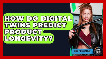 How Do Digital Twins Predict Product Longevity? - How Things Break