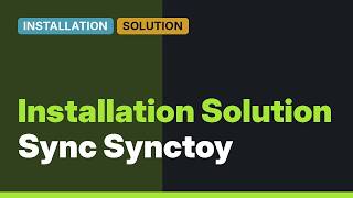 Why is SyncToy 2.1 install failing