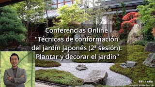 Técnicas de conformación del jardín japonés (segunda sesión): plantación y decoración del jardín