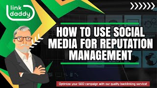 How to Use Social Media for Reputation Management