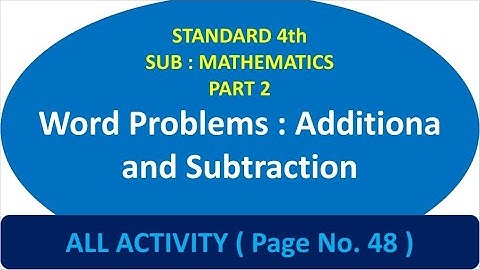 Word Problems : Additiona and Subtraction - Page No. 48 - Sub : Mathematics - Std 4th - All Exercise
