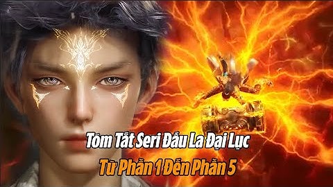 Tóm Tắt Từ Phần 1 Đến Phần 5 Của Seri Đấu la Đại Lục Tuyệt Thế Đường Môn