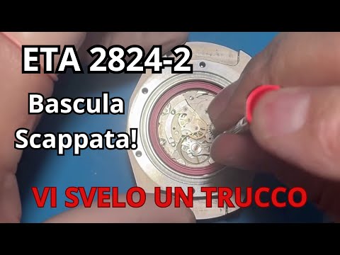 ETA 2824.2 Bascula Scappata. Come Rimetterla A Posto