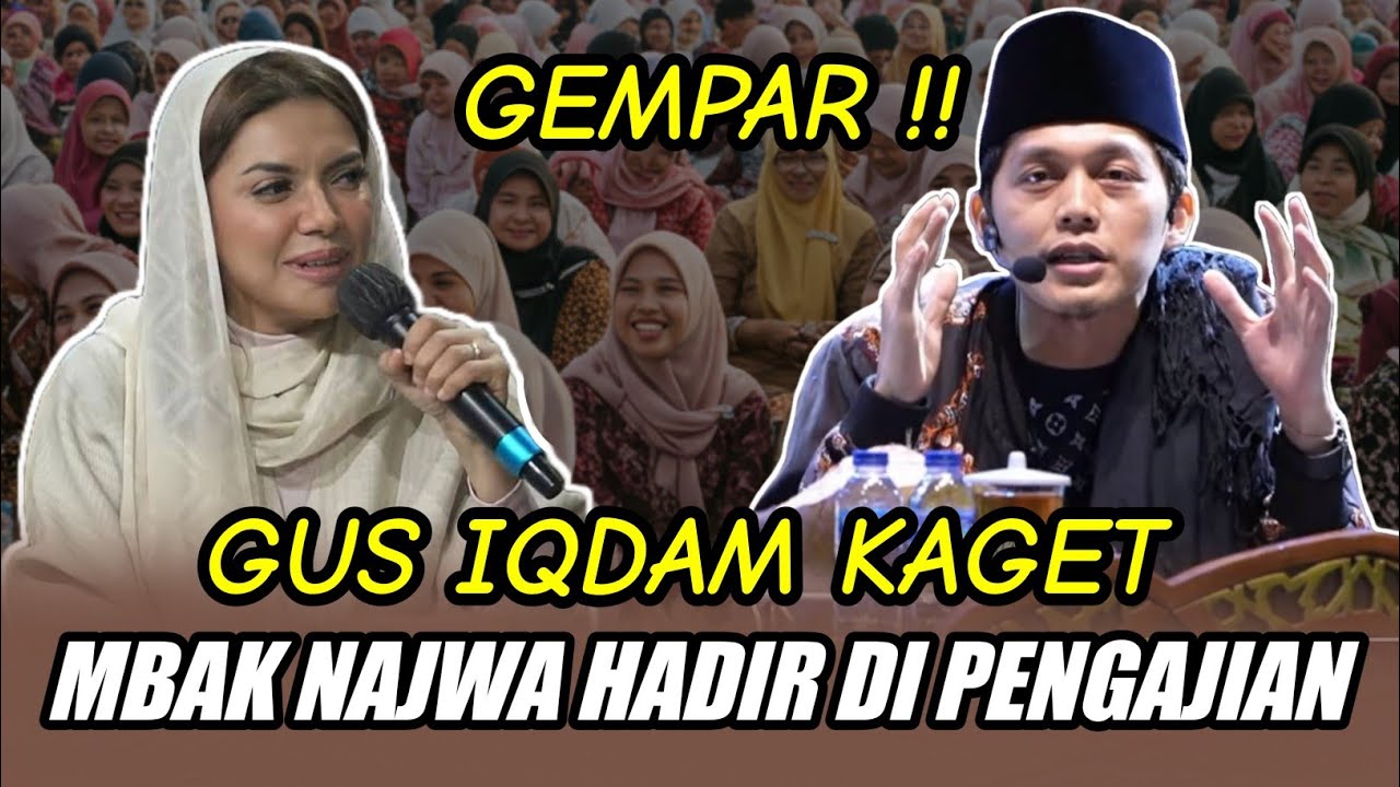 GUS IQDAM TERBARU - KAGET MBAK NAJWA TIBA TIBA HADIR KE PENGAJIAN