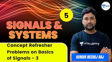 Concept Refresher | Problems On Basics of Signals - 3 | L 5 | Signals & Systems | Neeraj Sir