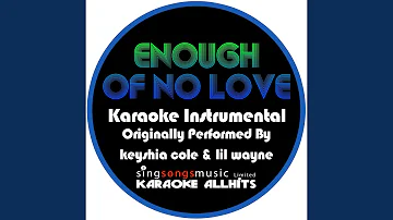 Enough of No Love (Originally Performed By Keyshia Cole & Lil Wayne) (Instrumental Version)