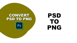 How to convert PSD TO PNG in photoshop