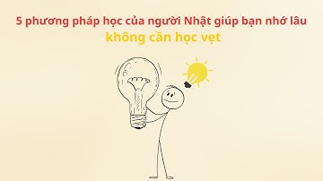 5 phương pháp học của người Nhật giúp bạn nhớ lâu, không cần học vẹt