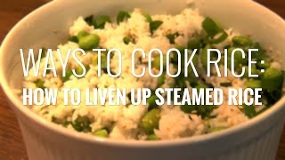 Ways to Cook Rice: How to Liven Up Steamed Rice