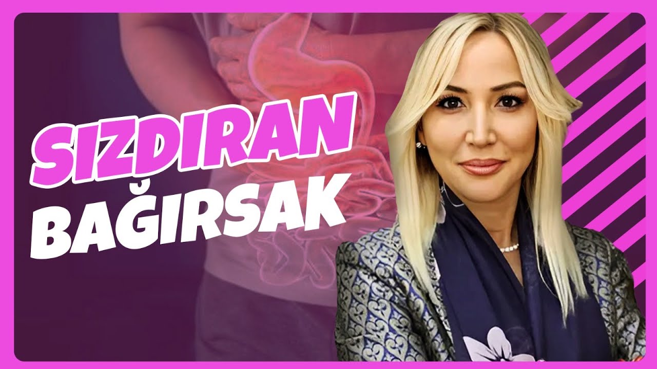 Sızdıran Bağırsak Nasıl Oluşur? Nelere Sebep Olur? | Prof. Dr. Pelin Arıbal Ayral