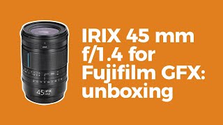 IRIXLENS Irix 45 mm 1.4 for Fujifilm GFX.
