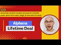 Alphana Lifetime Deal I Turn any video or podcast into 30+ pieces of engaging content