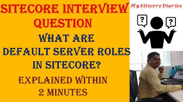 24 - Sitecore Interview Topic : What are Default Server Roles in Sitecore?