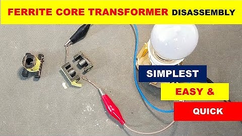 {840} How To Disassemble Ferrite Core Transformer