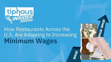 How Restaurants Adapt to Rising Minimum Wages | TipHaus Webinar