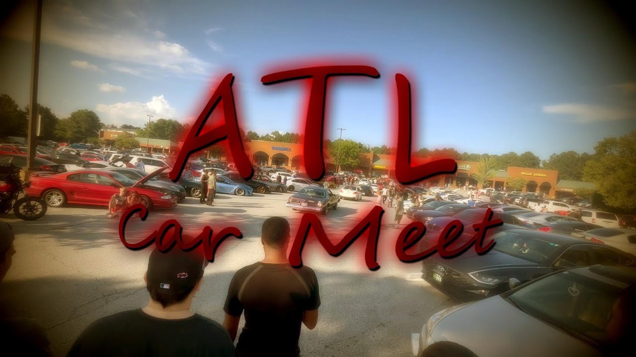 Vlog 1| Crazy Atlanta Car Meet *Must Watch* - YouTube