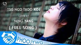 Video thumbnail of "NENG YANG - Tsis Nco Txog Koj (Cover)"