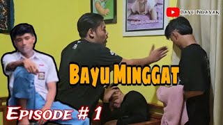 #CERPEN Eps #1 BAYU MINGGAT !!!!