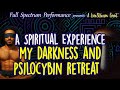My Darkness and Psilocybin Retreat 22/October/2025
