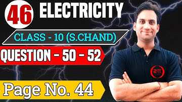 S chand Physics Class 10 Solutions Chapter 1 | Electricity class 10 S chand Que.50 - 52 pg.no.44